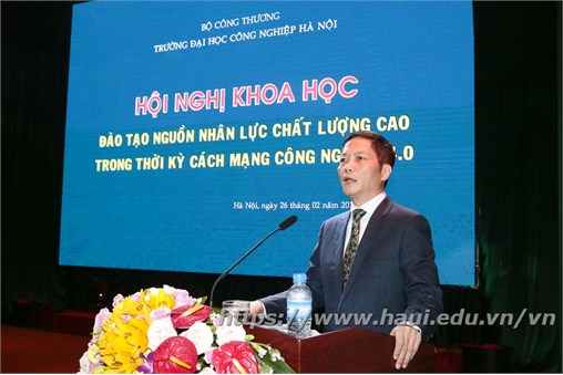 Đại học Công nghiệp Hà Nội tổ chức Hội nghị khoa học: đào tạo nguồn nhân lực chất lượng cao trong thời kỳ cách mạng công nghiệp 4.0